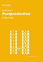 Postproduction für Film & Video.Handbuch zur Film- und Videonachbearbeitung