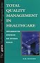 Total Quality Management in Healthcare: Implementation Strategies for Optimum Results