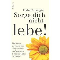 Sorge dich nicht, lebe!