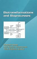 Biotransformations and Bioprocesses (Biotechnology and Bioprocessing Series)