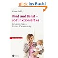 Kind und Beruf - so funktioniert es: Erfolgsstrategien f�r den Wiedereinstieg