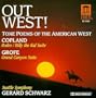 Out West! Tone Poems of the American West- Copland / Grofe