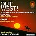Image of Out West! Tone Poems of the American West- Copland / Grofe