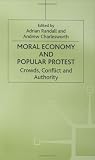 The Moral Economy and Popular Protest: Crowds, Conflict and Authority