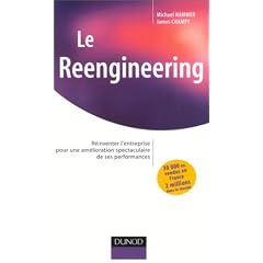 Le Reengineering : R�inventer l'entreprise pour une am�lioration spectaculaire de ses performances