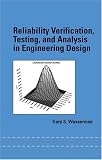 Reliability Verification, Testing, and Analysis in Engineering Design (Mechanical Engineering (Marcell Dekker))