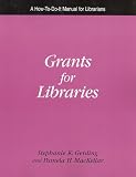 Grants for Libraries: A How-To-Do-It Manual (How-to-Do-It Manuals for Librarians) (How to Do It Manuals for Librarians) (How to Do It Manuals for Librarians)