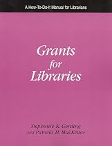 Grants for Libraries: A How-To-Do-It Manual (How-to-Do-It Manuals for Librarians) (How to Do It Manuals for Librarians)