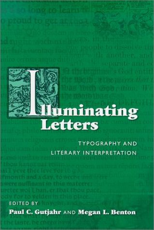 Illuminating Letters: Typography and Literary Interpretation (Studies in Print Culture and the History of the Book)