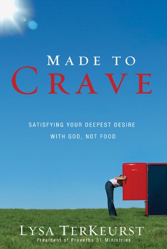 Download Made to Crave: Satisfying Your Deepest Desire with God, Not Food Download Made to Crave: Satisfying Your Deepest Desire with God, Not Food