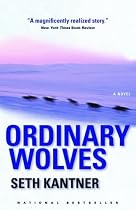 Ordinary Wolves: A Novel