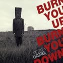 Burn You Up Burn You Down