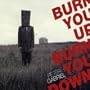 Burn You Up Burn You Down