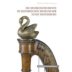 Die Musikinstrumente im Historischen Museum der Stadt Regensburg