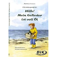 Literaturprojekt Hilfe! Mein Gefieder ist voll �l: F�r die 3. bis Klasse und F�rderschule