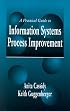 A Practical Guide to Information Systems Process Improvement