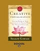 Creative Visualization: Use the Power of Your Imagination to Create What You Want in Your Life