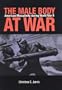The Male Body at War: American Masculinity During World War II