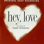 Hey, Love: The Songs Of Mary Rodgers (1997 Original Cast)