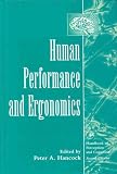 Human Performance and Ergonomics (Handbook of Perception and Cognition, Second Edition)