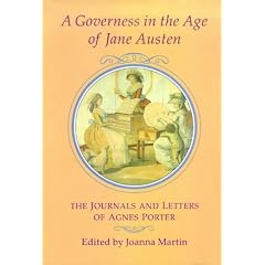 Governess in the Age of Jane Austen: The Journals and Letters of Agnes Porter