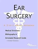 Ear Surgery - A Medical Dictionary, Bibliography, and Annotated Research Guide to Internet References