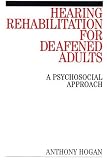 Hearing Rehabilitation for Deafened Adults: A Psychosocial Approach