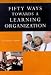 50 Ways Towards a Learning Organisation