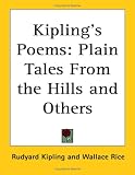 Kipling's Poems: Plain Tales From The Hills And Others