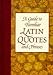 A Guide to Familiar Latin Quotes and Phrases A Guide to Familiar Latin Quotes and Phrases