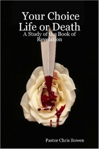 Image of: Your Choice Life or Death: A Study of the Book of Revelation
