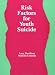 Risk Factors For Youth Suicide (Series in Death Education, Aging and Health Care)
