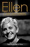 Ellen DeGeneres... From Beginning to Now (Biography)