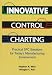 Innovative Control Charting: Practical Spc Solutions for Today s Manufacturing Environment