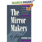 Click here to buy  The Mirror Makers: A History of American Advertising and Its Creators  by Stephen Fox.