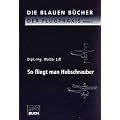 So fliegt man Hubschrauber