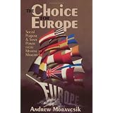The Choice for Europe: Social Purpose and State Power from Messina to Maastricht (Cornell Studies in Political Economy)