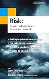 Risk: How to Make Decisions in an Uncertain World (Decision Makers)