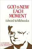 God Is New Each Moment (0567291154) by Schillebeeckx, Edward