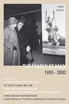 Family Of Man 1955-2001: A Reappraisal Of The Photo Exhibition By Edward Steichen Humanism And Postmodernism (German Edition)