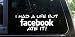 I HAD a life but FACEBOOK ATE IT!! New vinyl die cut sticker