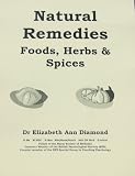 Natural Remedies - Foods, Herbs & Spices