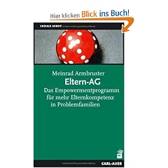 Eltern-AG. Das Empowermentprogramm f�r mehr Elternkompetenz in Problemfamilien
