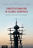 Constitutionalism in Islamic Countries: Between Upheaval and Continuity