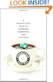 Starbucked: A Double Tall Tale of Caffeine, Commerce, and Culture