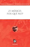 ¿Y México por qué no? (Spanish Edition)