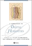 A Companion to Digital Humanities (Blackwell Companions to Literature and Culture)
