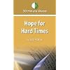 30 Minute Read: Hope for Hard Times