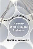 www.payane.ir - Pre-Christian Gnosticism: A Survey of the Proposed Evidences