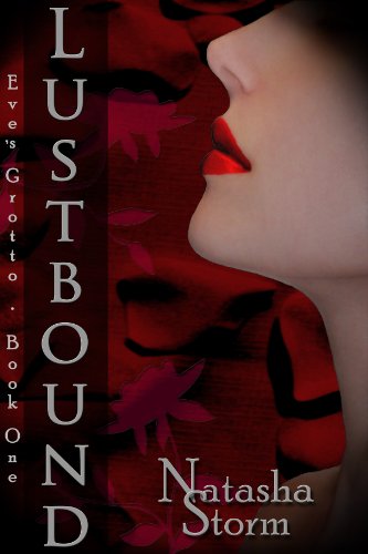 Lustbound (Eve's Grotto Serial) by Natasha Storm